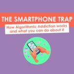 Purple graphic featuring the words 'The Smartphone Trap: How Algorithmic Addiction Words and What You Can Do About It' above a graphic of two hands holding a smartphone surrounded by speech bubbles and email symbols